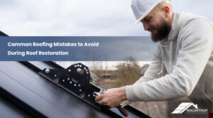 Common Roofing Mistakes to Avoid During Roof Restoration (1)